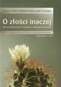 Obrazek O złości inaczej Jak żyć pełnią życia i w zgodzie z własnymi uczuciami