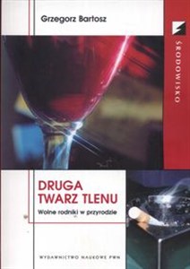 Obrazek Druga twarz tlenu Wolne rodniki w przyrodzie