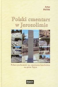 Obrazek Polski cmentarz w Jerozolimie Polacy pochowani na cmentarzu katolickim na górze Syjon