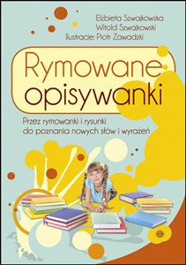 Obrazek Rymowane opisywanki Przez rymowanki i rysunki do poznania nowych słów i wrażeń