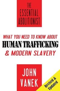 Picture of The Essential Abolitionist What You Need to Know About Human Trafficking & Modern Slavery
