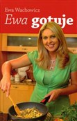 Polska książka : Ewa gotuje... - Ewa Wachowicz