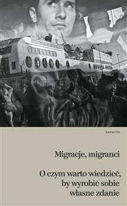 Picture of Migranci migracje O czym warto wiedzieć, by wyobrazić sobie własne zdanie