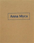 Książka : Anna Myca.... - red. Joanna Słodowska
