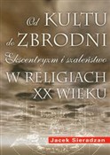 Od kultu d... - Jacek Sieradzan -  Książka z wysyłką do UK
