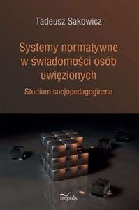 Obrazek Systemy normatywne w świadomości osób uwięzionych Studium socjopedagogiczne