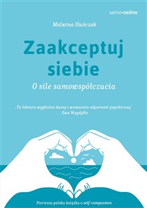 Obrazek Zaakceptuj siebie Samo Sedno O sile samowspółczucia