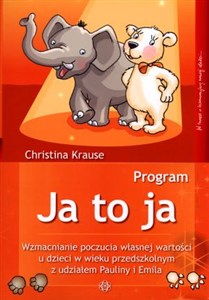 Obrazek Program Ja to ja z płytą CD Wzmacnianie poczucia własnej wartości u dzieci w wieku przedszkolnym z udziałem Pauliny i Emila