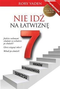Obrazek Nie idź na łatwiznę Siedem kroków do prawdziwego sukcesu
