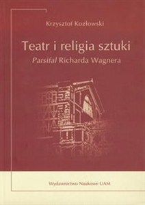 Obrazek Teatr i religia sztuki Parsifal Richarda Wagnera