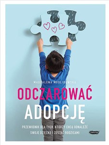 Picture of Odczarować adopcję Przewodnik dla tych, którzy chcą odnaleźć swoje dziecko i zostać rodzicami