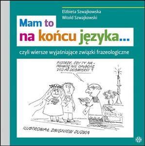 Obrazek Mam to na końcu języka czyli wiersze wyjaśniające związki frazeologiczne