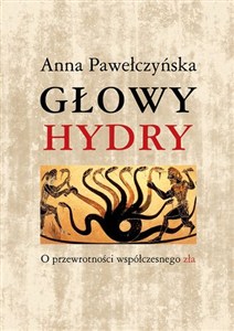 Obrazek Głowy hydry O przewrotności współczesnego zła