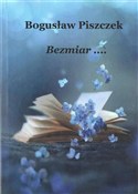 Bezmiar - Bogusław Piszczek -  Książka z wysyłką do UK