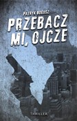 Przebacz m... - Patryk Bogusz -  Polish Bookstore 