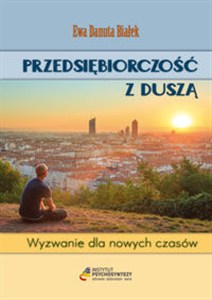 Obrazek Przedsiębiorczość z duszą Wyzwanie dla nowych czasów