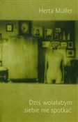 Książka : Dziś wolał... - Herta Muller