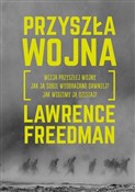 Zobacz : Przyszła w... - Lawrence Freedman