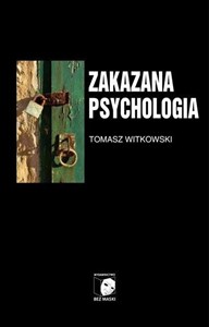 Obrazek Zakazana psychologia Tom III O cnotach, przywarach i uczynkach małych wielkich uczonych