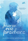 Zobacz : Jeszcze ra... - Aleksandra Muraszka