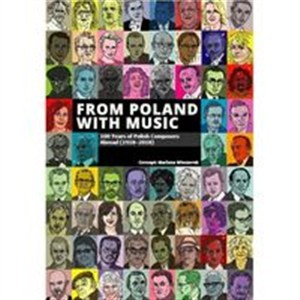 Obrazek From Poland with Music 100 Years of Polish Composers Abroad (1918-2018)