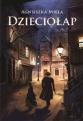 Dzieciołap... - Agnieszka Miela -  Książka z wysyłką do UK