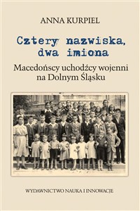 Obrazek Cztery nazwiska dwa imiona Macedońscy uchodźcy wojenni na Dolnym Śląsku