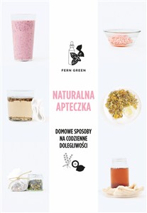Obrazek Naturalna apteczka Domowe sposoby na codzienne dolegliwości