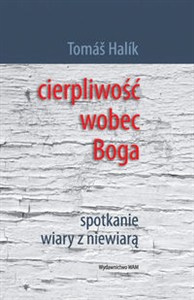 Obrazek Cierpliwość wobec Boga Spotkanie wiary z niewiarą