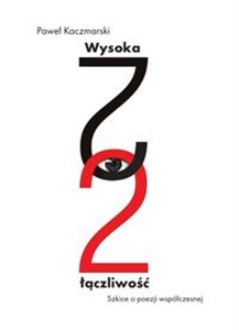 Obrazek Wysoka łączliwość Szkice o poezji współczesnej