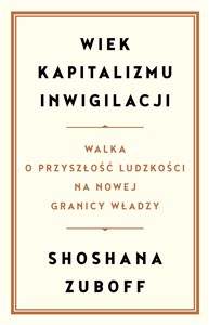 Obrazek Wiek kapitalizmu inwigilacji Walka o przyszłość ludzkości na nowej granicy władzy