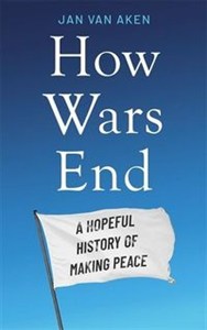 Obrazek How Wars End A Hopeful History of Making Peace