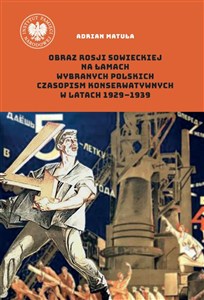 Obrazek Obraz Rosji sowieckiej na łamach wybranych polskich czasopism konserwatywnych w latach 1929-1939