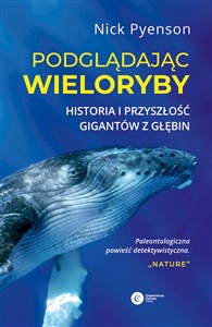 Obrazek Podglądając wieloryby Historia i przyszłość gigantów z głębin
