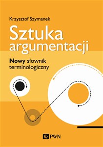 Obrazek Sztuka argumentacji Nowy słownik terminologiczny