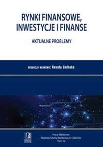 Obrazek Rynki finansowe, inwestycje i finanse Aktualne problemy. PN WSB Tom 52