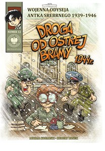Obrazek Droga od Ostrej Bramy 1944 r. Wojenna odyseja Antka Srebrnego 1939-1946