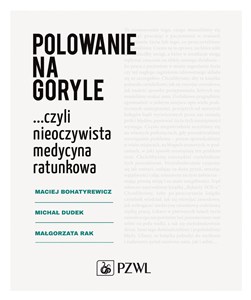 Obrazek Polowanie na goryle czyli nieoczywista medycyna ratunkowa