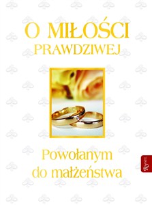 Obrazek O miłości prawdziwej Powołanym do małżeństwa