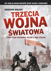 Obrazek Trzecia wojna światowa Tajny plan wyrwania Polski z rąk Stalina