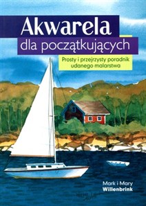 Obrazek Akwarela dla początkujących prosty i przejrzysty poradnik udanego malarstwa