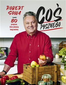 Obrazek Coś pysznego 80 przepisów, które odmienią twoją kuchnię