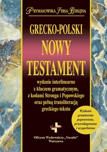 Obrazek Grecko-Polski Nowy Testament wydanie interlinearne z kluczem gramatycznym, z kodami Stronga i Popowskiego oraz pełną transliteracją greckiego tekstu