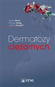 Polska książka : Dermatozy ... - Adam Reich, Monika Heisig, Justyna Szczęch