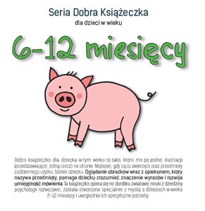 Obrazek Seria Dobra Książeczka dla dzieci w wieku 6-12 miesięcy