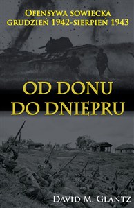 Obrazek Od Donu do Dniepru Ofensywa sowiecka grudzień 1942-sierpień 1943