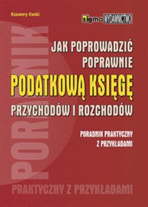 Picture of Jak poprowadzić poprawnie podatkową księgę przychodów i rozchodów Poradnik praktyczny z przykładami