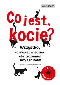 Obrazek Co jest, kocie? Wszystko, co musisz wiedzieć, aby zrozumieć swojego kota