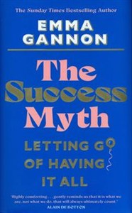 Obrazek The Success Myth Our obsession with achievement is a trap. This is how to break free