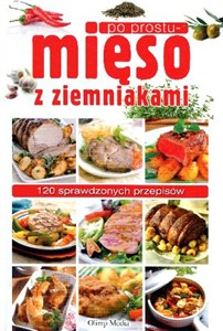 Picture of Po prostu mięso z ziemniakami 120 sprawdzonych przepisów